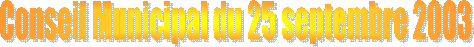 Conseil Municipal du 25 septembre 2003